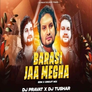BARASI JAA MEGHA TU (EDM X CIRCUIT) DJ TUSHAR PROFESSIONAL X DJ PRAVAT RKL.mp3