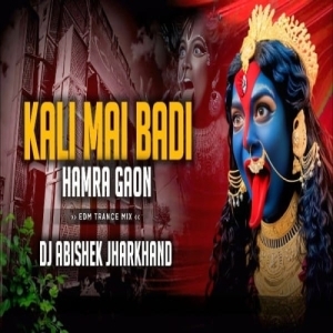 Kali Mai Badi Hamra Gaon (Edm Trance Mix) Dj Abishek Jharkhand.mp3