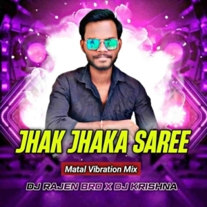 Jhak Jhaka Saree (Purulia Matal Vibration Mix) Dj Rajen Bro x Dj Krishna.mp3