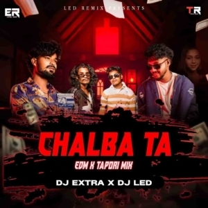 CHALBAA TA (EDM x CG TAPORI) DJ LED X DJ EXTRA OFFICIAL.mp3