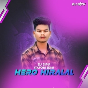 HERO HIRALAL (SAMBALPURI TAPORI EDM MIX) DJ SIPUN.mp3