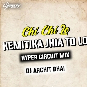Chi Chi Lo Kemitika Jhia Tu Lo (Hyper Circuit Mix) Dj Archit Bhai.mp3