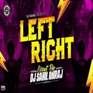 LEFT RIGHT (CIRCUIT MIX) DJ SAHIL MIRAJ.mp3