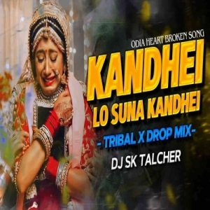 Kandhei Lo Suna Kandhei (Tribal Drop Mix) Dj Sk Talcher.mp3