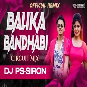 Balika Bandhabi (Circuit Mix) Dj PS-SIRON.mp3