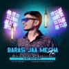 Barasi Jaa Megha Tu Barasi Jaa (Remix) Dj BT Brothers