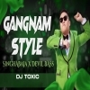 Gangnum Style (Singha Baja X Devil Bass) Dj Toxic