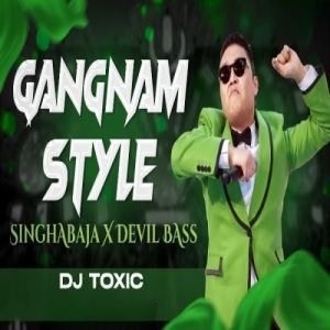 Gangnum Style (Singha Baja X Devil Bass) Dj Toxic.mp3