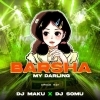 BARSHA MY DARLING (ODIA REMIX) DJ MAKU X DJ SOMU