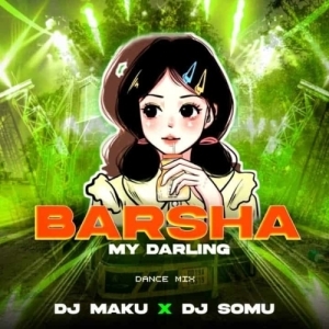 BARSHA MY DARLING (ODIA REMIX) DJ MAKU X DJ SOMU.mp3
