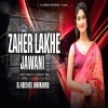 Zaher Lakhe Jawani (Nagpuri Edm Freaky Circuit Mix) Dj Abishek Jharkhand