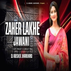 Zaher Lakhe Jawani (Nagpuri Edm Freaky Circuit Mix) Dj Abishek Jharkhand.mp3