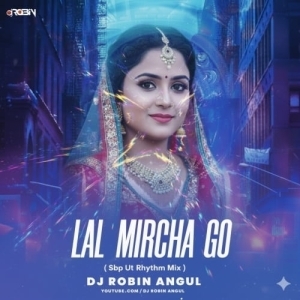 Lal Mircha Go (Sambalpuri Ut Rhythm Mix) Dj Robin Angul.mp3