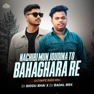 Nachibi Mun Jou Dina To Bahaghara Re (Ultimate Bass Mix) Dj Biddu X Dj Badal Brx.mp3