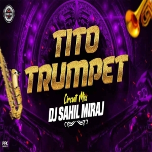TITO TRUMPET TRANCE (CIRCUIT MIX) DJ SAHIL MIRAJ.mp3