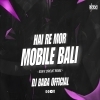 Hai Re Mor Mobile Wali (Sambalpuri Edm X Circuit) Dj Baba Official