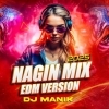Nagin Mix Viral Meme Dance Edm Drop Dj Manik