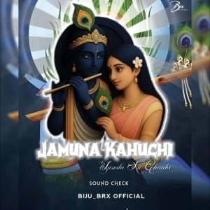 Jamuna Kahuchhi Jashoda Ku Chahin (Sound Check) Dj Biju Brx.mp3