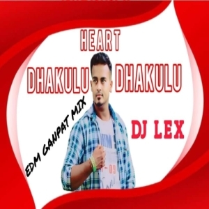 Dhakul Dhakul Heart (Edm Ganpati Mix) Dj Lex.mp3