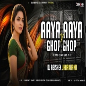 Aaya Aaya Pyaar Aaya X Ghop Ghop (EDM TRANCE MIX) Dj Abishek Jharkhand.mp3