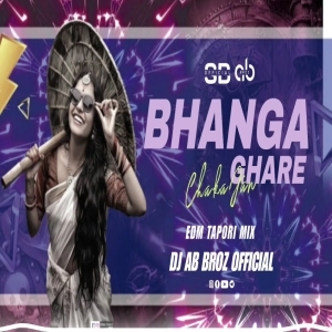 BHANGA GHARE CHAKA JAN ( EDM TAPORI MIX ) DJ AB BROZ OFFICIAL.mp3