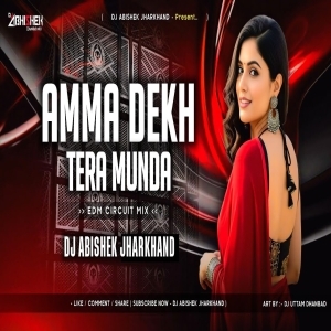 Amma Dekh Tera Munda (EDM CIRCUIT MIX) Dj Abishek Jharkhand.mp3