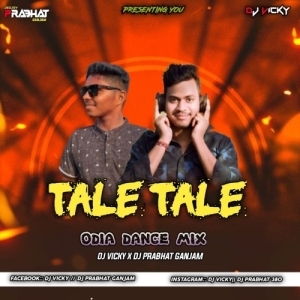 TALE TALE (ODIA DANCE MIX) DJ PRABHAT X DJ VICKY.mp3