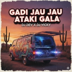 GADI JAU JAU ATAKI GALA DJ DEV X DJ VICKY.mp3