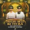 Jauchu Bele Re Tui Jaa (Sambalpuri Circuit Tapori Mix) Dj Extra X Dj Led