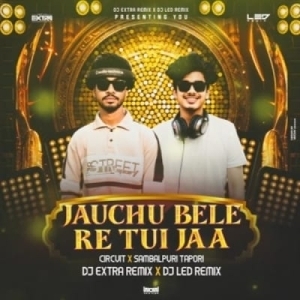 Jauchu Bele Re Tui Jaa (Sambalpuri Circuit Tapori Mix) Dj Extra X Dj Led.mp3