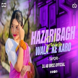 HAZARIBAGH WALA  KE SALAM KARO HO (TAPORI MIX) DJ AB BROZ OFFICIAL.mp3