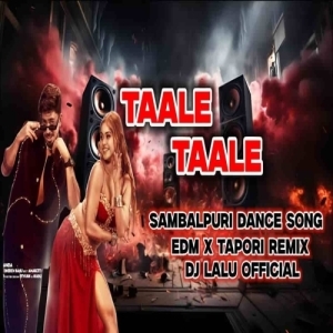 Taale Taale (Sambalpuri Edm Tapori Remix) Dj Lalu Official.mp3