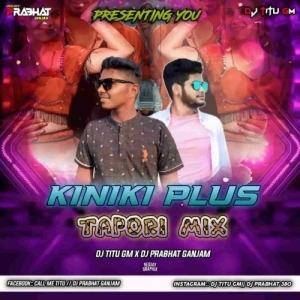 Kiniki Plus (Odia Tapori Mix) Dj Titu Gm X Dj Prabhat.mp3