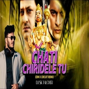 CHATI CHIRIDELE TU (EDM CIRCUIT REMIX) DJ SK TALCHER.mp3