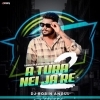 A Tura Nei Ja Re 2 (Sambalpuri Ut Rhythm Mix) Dj Robin Angul