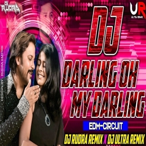 DARLING OH MY DARLING (EDM X CIRCUIT) DJ RUDRA EMPIRE X DJ ULTRA REMIX BBSR.mp3