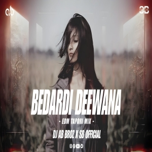 BEDARDI DEEWANA (EDM TAPORI MIX) DJ AB BROZ X SB OFFICIAL.mp3