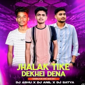 Jhalak Tike Dekhei Dena (Devil Bass Mix) Dj Anil X Dj Ashu X Dj Satya.mp3