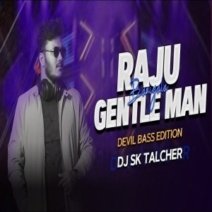 Raju Banigala Gentle Man (Devil Bass Edition) DJ SK Talcher.mp3