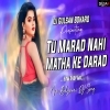 Tu Marad Nahi Matha Ke Darad (EDM DROP MIX )DJ GULSAN BOKARO OFFICIAL