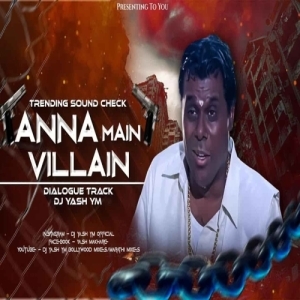 Anna Main Villain Dialogue Song (Sound Check Techno Mix) Dj Yash YM.mp3