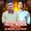 MAIN TO HOON PAGAL MUNDA   DJ ARCHIT X DJ VICKY