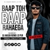 BAAP TOH BAAP RAHAEGA (TRIBAL CRICUIT MIX)DJ AKASH REMIX JS PUR