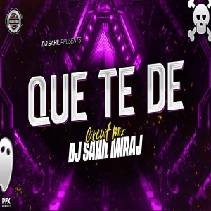 QUE TE DE (CIRCUIT REMIX VOL.2) DJ SAHIL MIRAJ.mp3