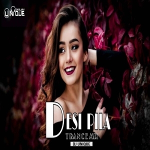 Desi Pila (Trance Mix) Dj Unique Bbsr.mp3