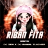Riban Fita (Circuit Mix) Dj Zen X Dj Rahul Talcher