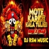Mote Karide Kala Tulasi (Edm X Trap Trance) Dj Rsm Music