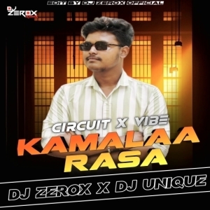 KAMALAA RASA (CIRCUIT X VIBE) DJ ZEROX  X DJ UNIQUE REMIX.mp3