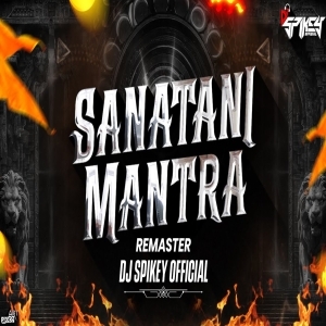 Sanatani Mantra Remaster DJ Spikey Official Final.mp3