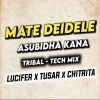 MATE DEIDELE ASUBIDHA KAN (TRIBAL X TECHNO MIX) DJ TUSAR PROFESSIONAL X DJ LUCIFER X DJ CHITRITA